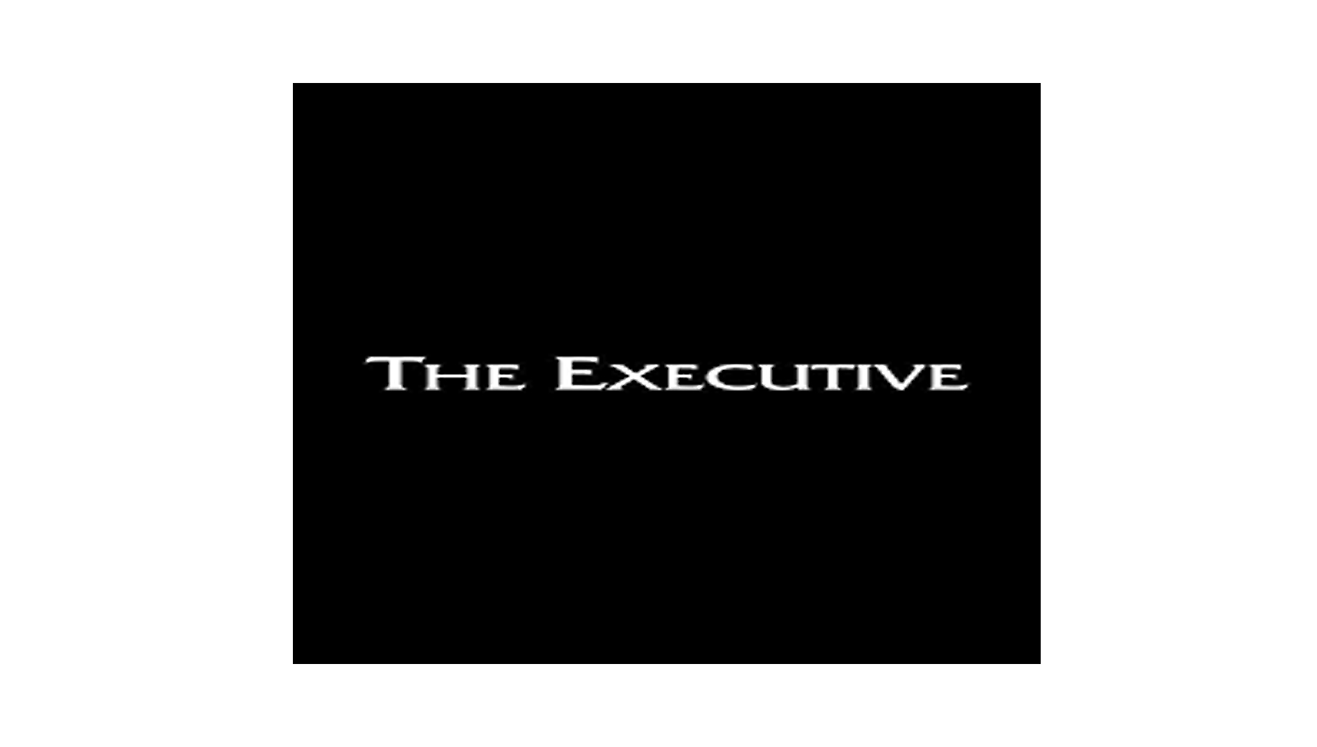 The Executive